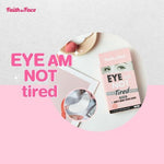 FAITH IN FACE Eye Am Not Tired Eye Patch (4pcs / box)